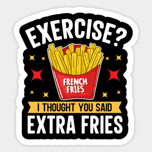 Exercise I thought You Said Extra Fries Sticker